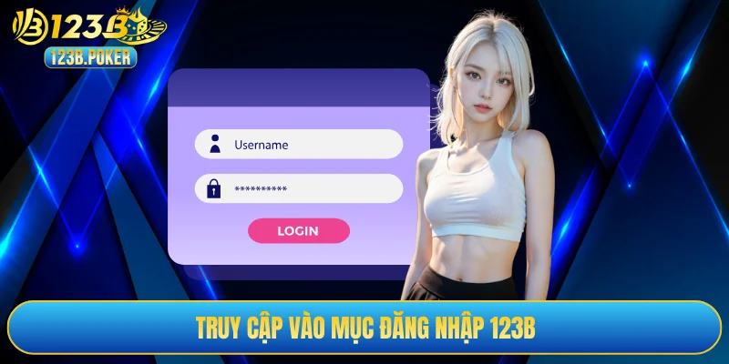 Truy cập vào mục đăng nhập 123B