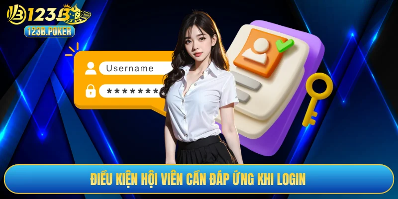 Điều kiện hội viên cần đáp ứng khi login