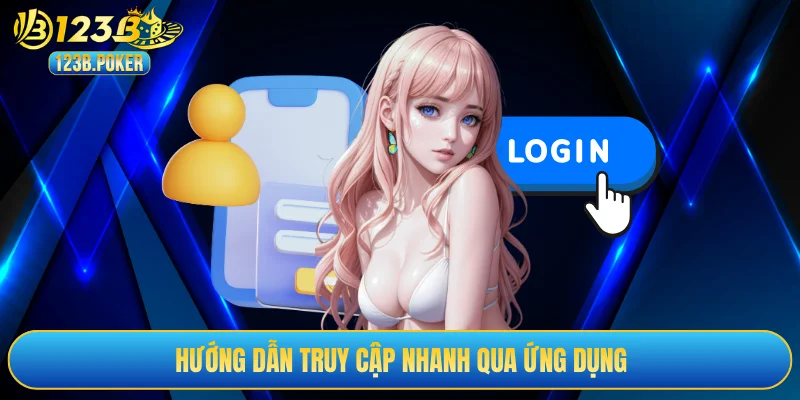 Hướng dẫn truy cập nhanh qua ứng dụng