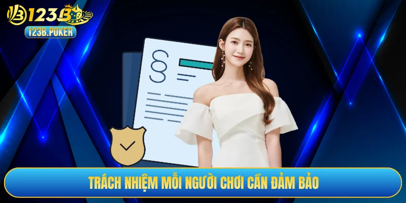 Trách nhiệm mỗi người chơi cần đảm bảo