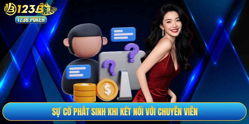Sự cố phát sinh khi kết nối với chuyên viên