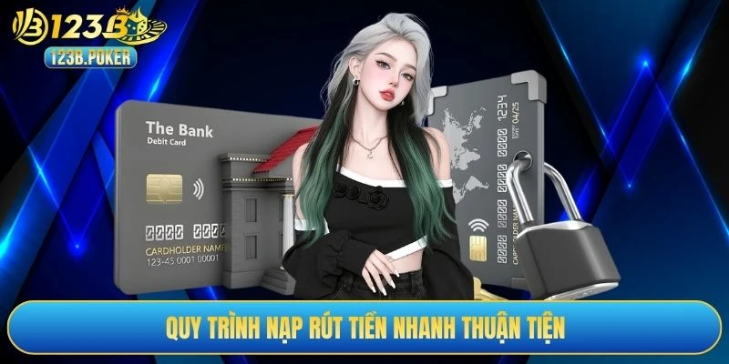 Quy trình nạp rút tiền nhanh thuận tiện