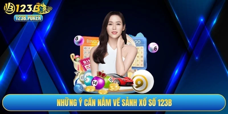 Những ý cần nắm về sảnh xổ số 123B